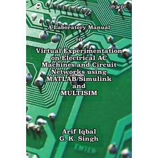 (영문도서) A Laboratory Manual on Virtual Experimentation on Electrical AC Machines and Circuit Networks... Paperback, Central West Publishing, English, 9781922617415