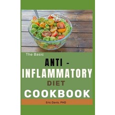 (영문도서) The Basic Anti Inflamattory Diet Cookbook Paperback, Independently Published, English, 9798856636979