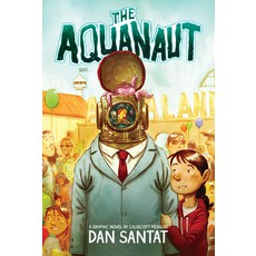 (영문도서) The Aquanaut: A Graphic Novel Hardcover, Graphix, English, 9780545497602
