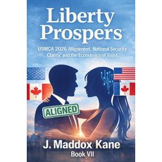 (英文圖書)Liberty Prospers: USMCA 2026 Alignment National Security Clarity and the Econo... 平裝版, J. Maddox Kane, 英文