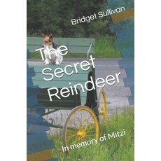 (영문도서)The Secret Reindeer: In memory of Mitzi Paperback, Independently Published, English, 9798867452353