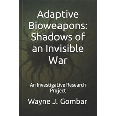 (영문도서)Adaptive Bioweapons: Shadows of an Invisible War: An Investigative Research Project Paperback, Independently Published, English, 9798287331023