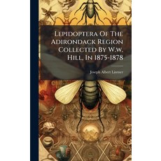 (英文圖書)Lepidoptera Of The Adirondack Region Collected By W.w. Hill In 1875-1878 精裝版, Hutson Street Press, 英文