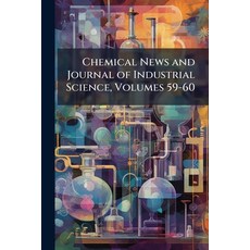 (영문도서)Chemical News and Journal of Industrial Science Volumes 59-60 Paperback, Nabu Press, English, 9781144765420