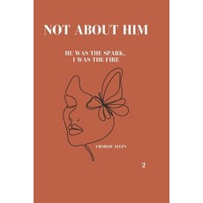 (英文圖書)Not about him: He was the spark I was the fire. 平裝版, Independently Published, 英文