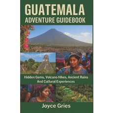 (英文圖書)Guatemala Adventure Guidebook: Hidden Gems Volcano Hikes Ancient Ruins And Cul... 平裝版, Joyce Gries, 英文