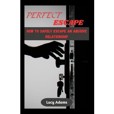 (영문도서) Perfect Escape: How to safely escape an abusive relationship Paperback, Independently Published, English, 9798322680567