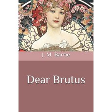 Dear Brutus Paperback, Independently Published, English, 9798574827093