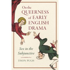 On the Queerness of Early English Drama: Sex in the Subjunctive Hardcover, University of Toronto Press, 9781487508746