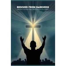 (영문도서) Rescued from darkness: Helping others find deliverance in Christ Paperback, Luciano Pereira Da Silva, English, 9781965161661