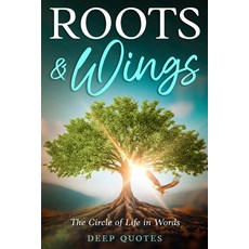 (영문도서)Roots & Wings: A collection of quotes that have never been spoken before: The Ci... Paperback, Independently Published, English, 9798199131025