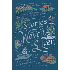 (영문도서)Stories Woven in Silver: Pointing Kids to the Gospel Through Children's Literature Paperback, Crossway, English, 9798874900779