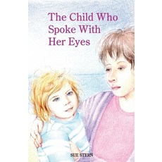 (영문도서) The Child Who Spoke with Her Eyes: A Mother's Spiritual Journey with Her Disabl... Paperback, Red Bank Books, English, 9780957494817