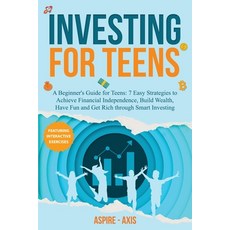 (영문도서) Investing for Teens: A Beginner's Guide for Teens: 7 Easy Strategies to Achieve... Paperback, Aspire-Axis, English, 9798348334390