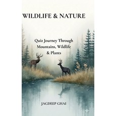 (영문도서)Wildlife & Nature: Quiz Journey Through Mountains Wildlife & Plants Hardcover, English, Jagdeep Ghai, Notion Press