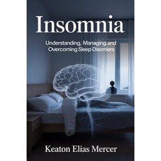 (英文圖書)Insomnia: Understanding Managing and Overcoming Sleep Disorders 平裝版, Independently Published, 英文