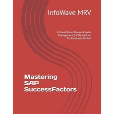 (영문도서) Mastering SAP SuccessFactors: A Cloud-Based Human Capital Management (HCM) Solu... Paperback, Independently Published, English, 9798345184646