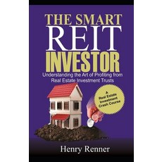 The Smart REIT Investor: Understanding the Art of Profiting from Real Estate Investment Trusts Paperback, Independently Published