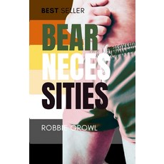 (영문도서) Bear Necessities: A Comprehensive History and Guide to the Gay Bear Scene Paperback, Lulu.com, English, 9781447593164