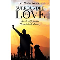 (영문도서) Surrounded by Love: One Family's Journey Through Stroke Recovery Paperback, Performance Publishing Group, English, 9781961781481