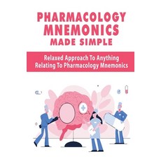 Pharmacology Mnemonics Made Simple: Relaxed Approach To Anything Relating To Pharmacology Mnemonics:... Paperback, Independently Published, English, 9798712135967
