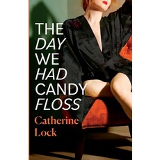(영문도서) The Day We Had Candy Floss Paperback, Whitefox Publishing Ltd, English, 9781916797161