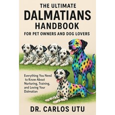 (영문도서)The Ultimate Dalmatians Handbook for Pet Owners and Dog Lovers: Everything You N... Paperback, Independently Published, English, 9798268940756