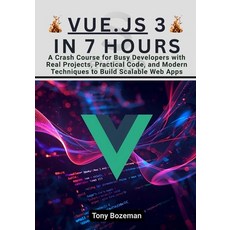 (영문도서)Vue.js 3 in 7 Hours: A Crash Course for Busy Developers with Real Projects Prac... Paperback, Independently Published, English, 9798264481840