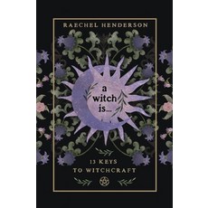 (영문도서)A Witch Is: 13 Keys to Witchcraft Paperback, Llewellyn Publications, English, 9780738781259