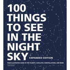 100 Things to See in the Night Sky Expanded Edition: Your Illustrated Guide to the Planets Satelli... Hardcover, Adams Media Corporation, English, 9781507213810