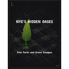 (영문도서)Nyc'S Hidden Oases: Free Parks And Green Escapes Paperback, Independently Published, English, 9798264217456