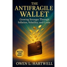(英文圖書)The Antifragile Wallet: Growing Stronger Through Inflation Volatility and Crisis 平裝版, Independently Published, 英文