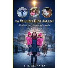 (영문도서)The Vaishno Devi Ascent: A Breathtaking Journey of a Mother and her Daughters Paperback, Independently Published, English, 9798279309337