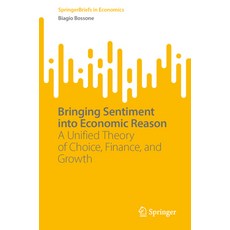 (영문도서)Bringing Sentiment Into Economic Reason: A Unified Theory of Choice Finance an... Paperback, Springer, English, 9783032086167