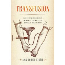 (영문도서) Transfusion: Blood and Sympathy in the Nineteenth-Century Literary Imagination Hardcover, University of Virginia Press, English, 9780813943138