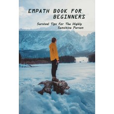 Empath Book For Beginners: Survival Tips For The Highly Sensitive Person: Narcissist Abuse Book Paperback, Independently Published, English, 9798728795315
