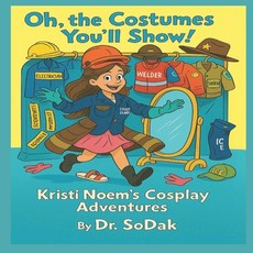 (英文圖書)Oh the Costumes You'll Show!: Kristi Noem's Cosplay Adventures 平裝版, Independently Published, 英文
