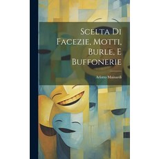 (영문도서) Scelta Di Facezie Motti Burle E Buffonerie Hardcover, Legare Street Press, English, 9781020614217