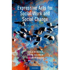 (영문도서) Expressive Arts for Social Work and Social Change Paperback, Oxford University Press, English, 9780190912406