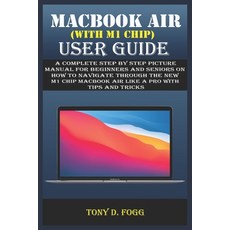 Macbook Air (with M1 Chip) User Guide: A Complete Step By Step picture manual For Beginners And Seni... Paperback, Independently Published, English, 9798704364306