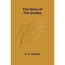 (영문도서) The Story of the Greeks Paperback, Alpha Edition, English, 9789362995629