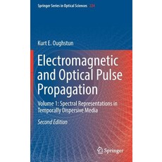 (영문도서)Electromagnetic and Optical Pulse Propagation: Volume 1: Spectral Representation... Hardcover, Springer, English, 9783030208349