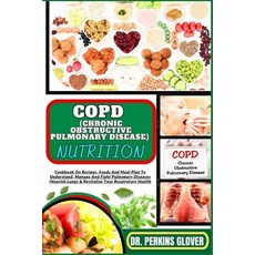 (영문도서) Copd (Chronic Obstructive Pulmonary Disease) Nutrition: Cookbook On Recipes Foods And Meal P... Paperback, Independently Published, English, 9798871865293