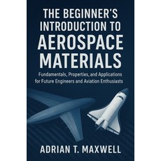 (英文圖書)The Beginner's Introduction to Aerospace Materials: Fundamentals Properties an... 平裝版, Independently Published, 英文