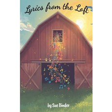 (영문도서)Lyrics from the Loft Paperback, Sue Binder, English, 9798232006884