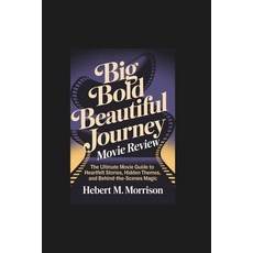 (영문도서)Big Bold Beautiful Journey Movie Review: The Ultimate Movie Guide to Heartfelt S... Paperback, Independently Published, English, 9798264557798