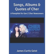 (영문도서)Songs Albums & Quotes of Cher: A Pamphlet for Gen Z Cher Newcomers Paperback, Independently Published, English, 9798298394802