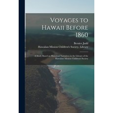 (영문도서) Voyages to Hawaii Before 1860; a Study Based on Historical Narratives in the Library of the H... Paperback, Hassell Street Press, English, 9781014923141