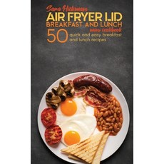 Air Fryer Lid Breakfast and Lunch Mini Cookbook: 50 Quick and Easy Breakfast and Lunch Recipes Hardcover, Charlie Creative Lab
