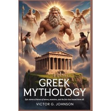 (영문도서)Greek Mythology: Epic Stories of Heroes Monsters and the Fate That Bound Them All Paperback, Independently Published, English, 9798272748522